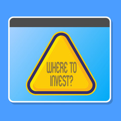 Obraz premium Word writing text Where To Invest Question. Business photo showcasing asking about where put money into financial schemes or shares Blank Yellow Embossed Triangle with Border as Web Button In Tablet