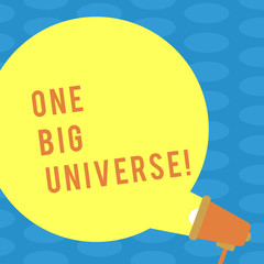 Word writing text One Big Universe. Business photo showcasing all existing matter and space considered as whole Blank Round Color Speech Bubble Coming Out of Megaphone for Announcement