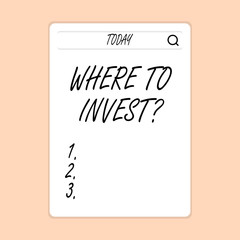 Handwriting text writing Where To Invest Question. Conceptual photo asking about where put money into financial schemes or shares Search Bar with Magnifying Glass Icon photo on Blank Vertical White