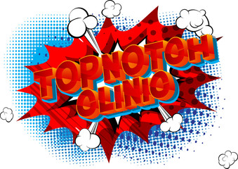 Topnotch Clinic - Vector illustrated comic book style phrase on abstract background.