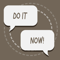 Writing note showing Do It Now. Business concept for not hesitate and start working or doing stuff right away Blank White Speech Balloons Conversation on Pastel Backdrop