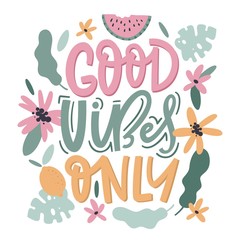 Inspirational quote Good Vibes Only. Handwritten motivation poster. Print for design t-shirt, bag.