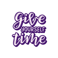 Give yourself time hand drawn lettering phrase