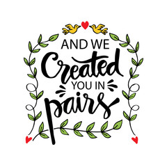 And we created you in pairs. Islamis quran quotes.	