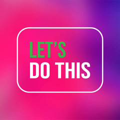 let's do this. Life quote with modern background vector