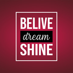 believe dream shine. Life quote with modern background vector