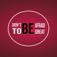 don't be afraid to be great. successful quote with modern background vector