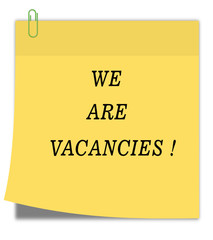 Sticky note text  "We are vacancies"  isolated on yellow background. Open vacancy design template. Can be used for announcements, leaflets, posters, banners.