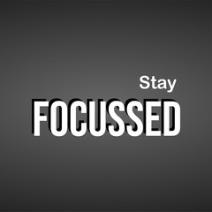stay focussed. successful quote with modern background vector