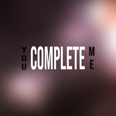 you complete me. Life quote with modern background vector