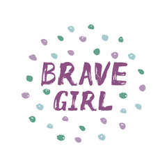Brave Girl - unique hand painted text