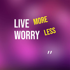 live more worry less. Life quote with modern background vector