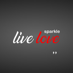 live love sparkle. Love quote with modern background vector