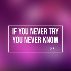 if you never try you never know. Motivation quote with modern background vector