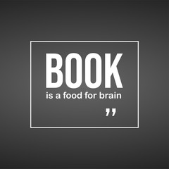 Books is a food for brain. Education quote with modern background