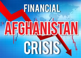 Afghanistan Financial Crisis Economic Collapse Market Crash Global Meltdown.