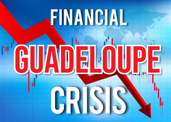 Guadeloupe Financial Crisis Economic Collapse Market Crash Global Meltdown.