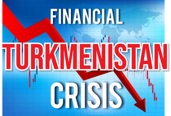 Turkmenistan Financial Crisis Economic Collapse Market Crash Global Meltdown.