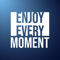 enjoy every moment. Life quote with modern background vector