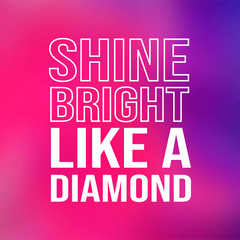 shine bright like a diamond. Life quote with modern background vector