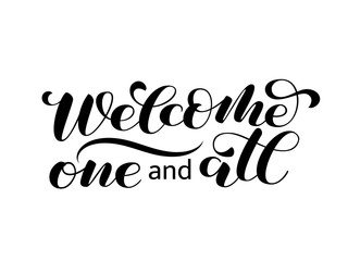 Welcomeone and all  brush lettering. Vector illustration for decoration