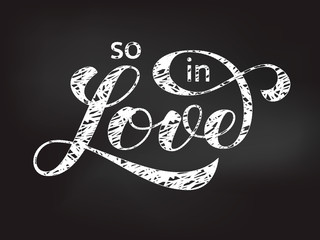So in Love lettering. Chalk effect. Vector illustration