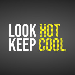 look hot keep cool. Life quote with modern background vector