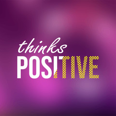 thinks positive. Life quote with modern background vector