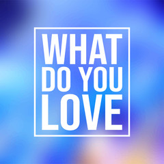 what do you love. Love quote with modern background vector
