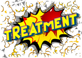 Treatment - Vector illustrated comic book style phrase on abstract background.