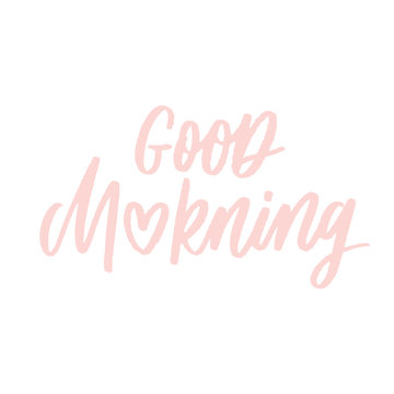 Good morning poster. Lettering composition, perfect for greeting cards, t-shirts, mugs, pillows and social media.