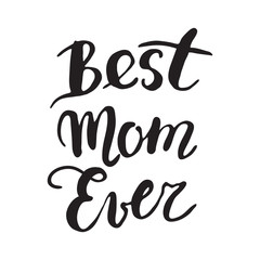 Holiday Greetings On Mother's Day. Vector Greeting Card For Gift Tag Decor. Calligraphy Lettering Inscriptions. Best mom ever