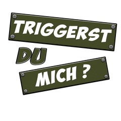 Fototapeta premium Triggerst du mich?