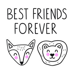 Fox and lion - best friends forever. Funny quote. Scandinavian, nordic style. Hand drawn vector lettering illustration. Best for nursery, childish textile, apparel, poster, postcard.
