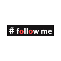 Hashtag follow me. Simple inscription for print, label, emblem, T-shirt print graphics, posters, paperwork and promotional products.Digital language.Vector illustration.