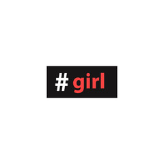 Hashtag girl. The inscription for printing on clothing, posters, cards and any other surfaces. Vector illustration.