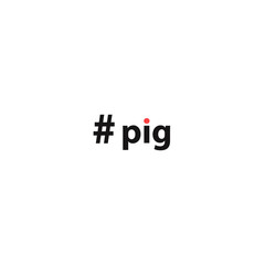 Hashtag pig. The inscription for printing on clothing, posters, cards and any other surfaces. Vector illustration.