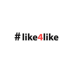  Hashtag like4like. The inscription for printing on clothing, posters, cards and any other surfaces. Popular Instagram slogan. Vector illustration.