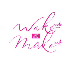 Calligraphy phrase wake up and make up