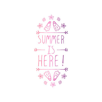 Hand Drawn Summer Slogan Isolated on White. Summer is Here