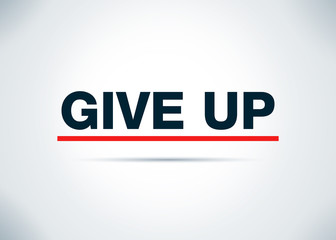 Give Up Abstract Flat Background Design Illustration
