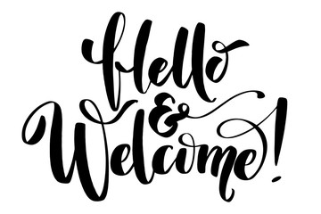 Hello and welcome calligraphy lettering isolated on white. Hand drawn typography poster. Polite words written with brush. Vector template for greeting cards,banners, social media, flyers.