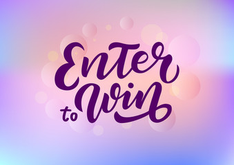 Hand drawn lettering phrase Enter to Win