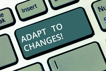 Conceptual hand writing showing Adapt To Changes. Concept meaning Innovative changes adaption with technological evolution Keyboard key Intention to create computer message idea