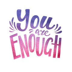 Fototapeta na wymiar You are enough, positive inspirational quote, hand-drawn lettering with watercolor texture, vector illustration isolated in white background. You are enough poster, banner lettering design