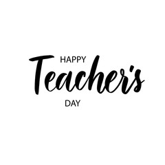 Happy Teacher's day. Lettering composition, perfect for invitation,  poster, cards, t-shirts, mugs, pillows and social media.