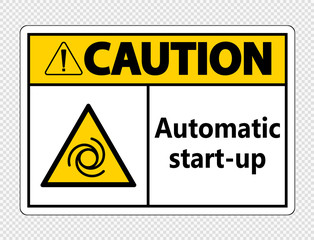 Caution automatic start-up sign on transparent background