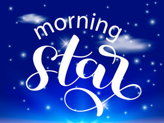 Morning star lettering. Evening sky with stars. Vector illustration.