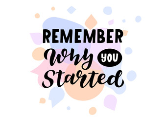 Remember why you started hand drawn lettering phrase