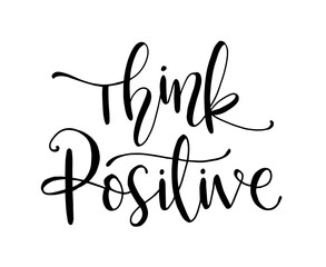 Think positive. Hand drawn typography poster. T shirt hand lettered calligraphic design. Inspirational vector typography. - Vector